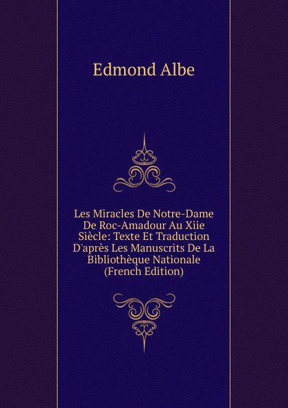 Les Miracles De Notre-Dame De Roc-Amadour Au Xiie Siecle: Texte Et Traduction D.apres Les Manuscrits De La Bibliotheque Nationale (French Edition)