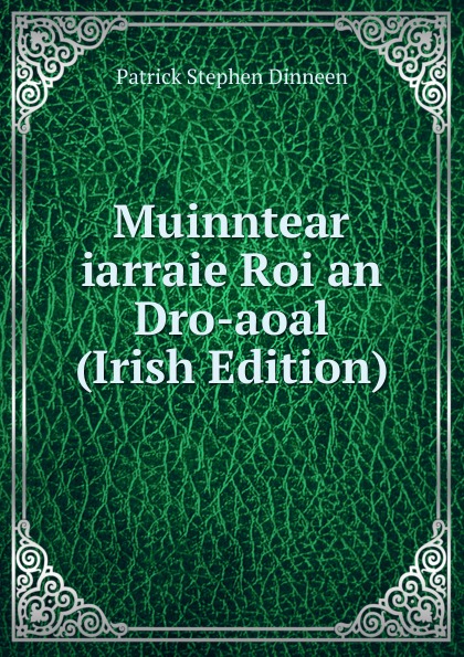 Muinntear iarraie Roi an Dro-aoal (Irish Edition)