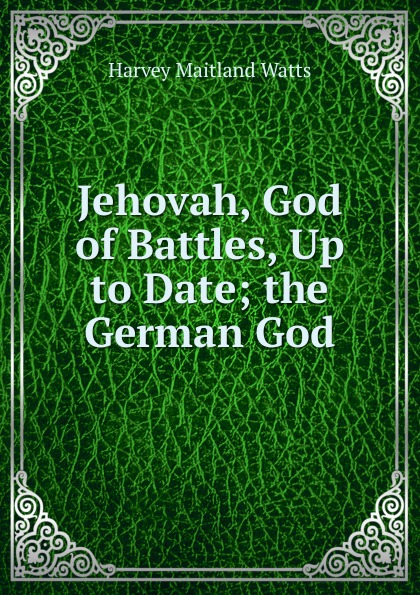 Jehovah, God of Battles, Up to Date; the German God.