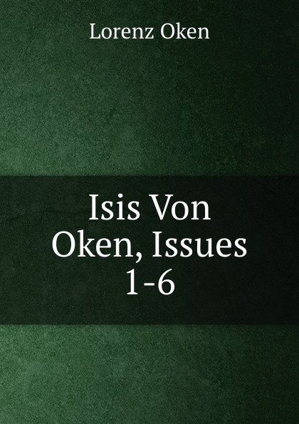 Isis Von Oken, Issues 1-6