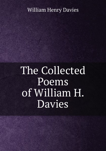 The Collected Poems of William H. Davies