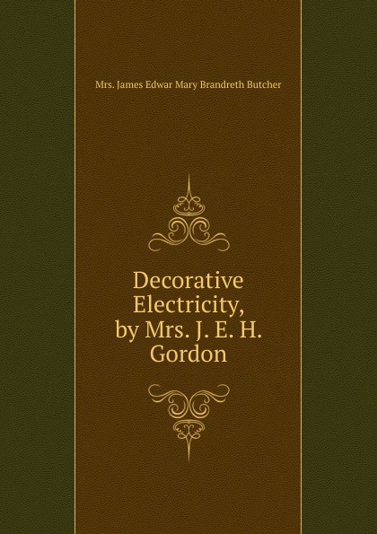 Decorative Electricity, by Mrs. J. E. H. Gordon