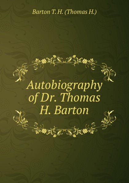 Autobiography of Dr. Thomas H. Barton