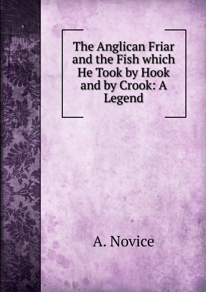 The Anglican Friar and the Fish which He Took by Hook and by Crook: A Legend