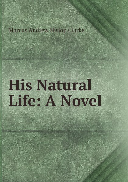 His Natural Life: A Novel