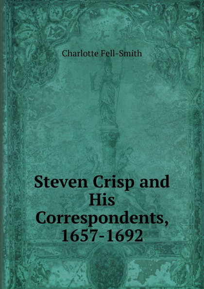 Steven Crisp and His Correspondents, 1657-1692