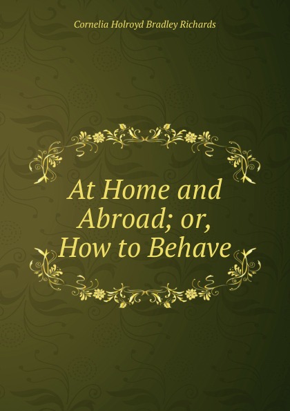 At Home and Abroad; or, How to Behave