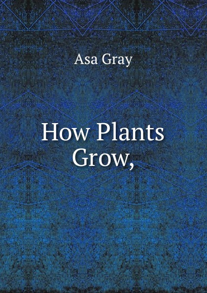 How Plants Grow,