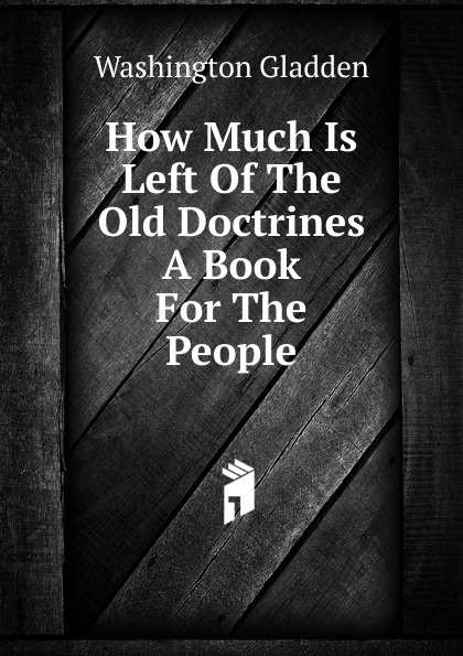 How Much Is Left Of The Old Doctrines A Book For The People