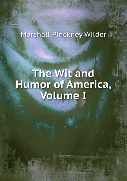 The Wit and Humor of America, Volume I