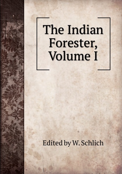 The Indian Forester, Volume I