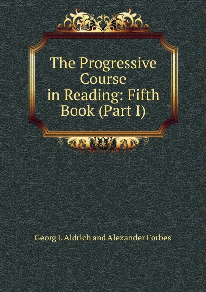 The Progressive Course in Reading: Fifth Book (Part I)