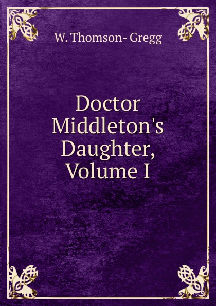 Doctor Middleton.s Daughter, Volume I