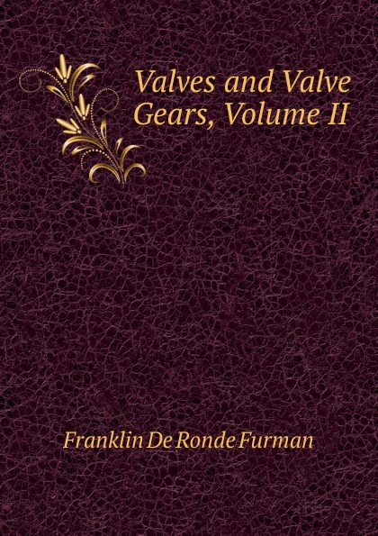 Valves and Valve Gears, Volume II