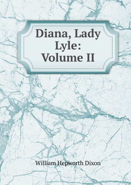 Diana, Lady Lyle: Volume II