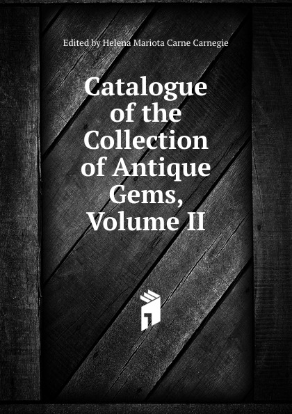 Catalogue of the Collection of Antique Gems, Volume II