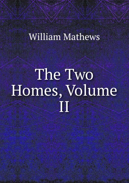 The Two Homes, Volume II