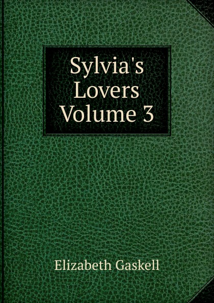Sylvia.s Lovers  Volume 3