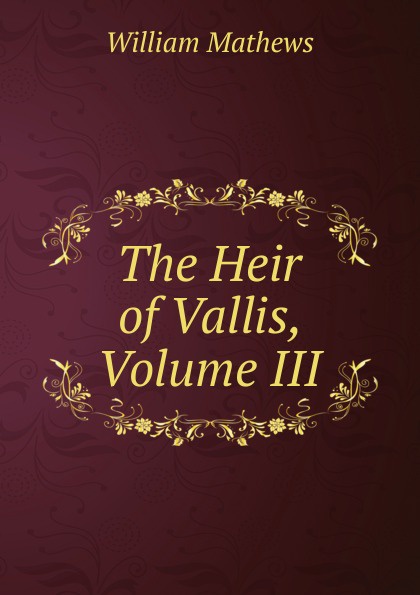 The Heir of Vallis, Volume III