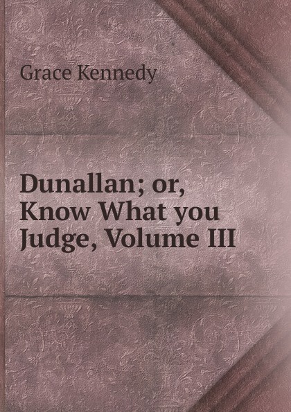 Dunallan; or, Know What you Judge, Volume III