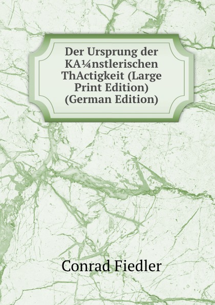Der Ursprung der KA 1/4 nstlerischen ThActigkeit (Large Print Edition) (German Edition)