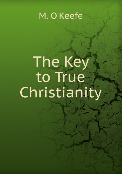 The Key to True Christianity