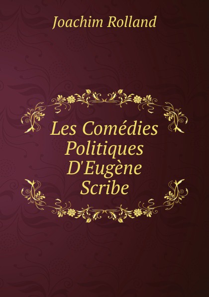 Les Comedies Politiques D.Eugene Scribe