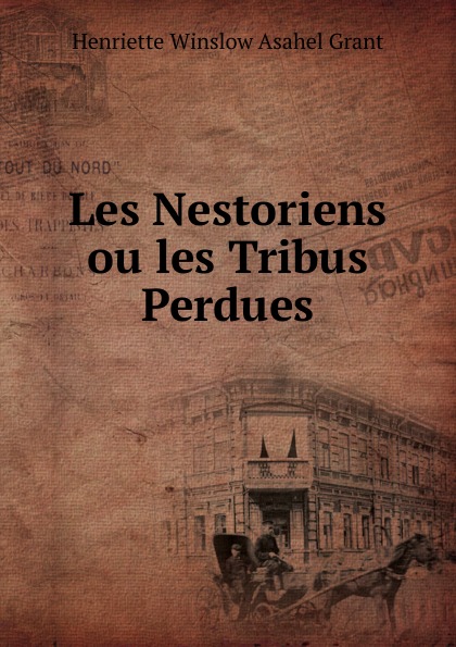 Les Nestoriens ou les Tribus Perdues