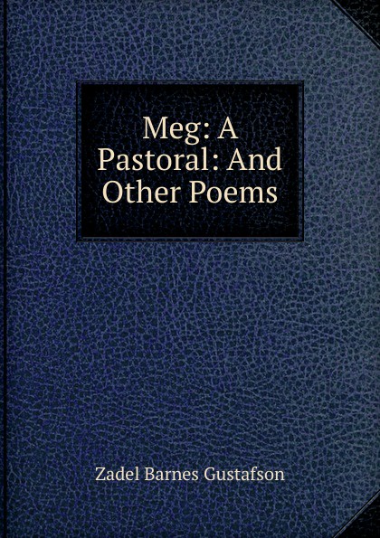 Meg: A Pastoral: And Other Poems