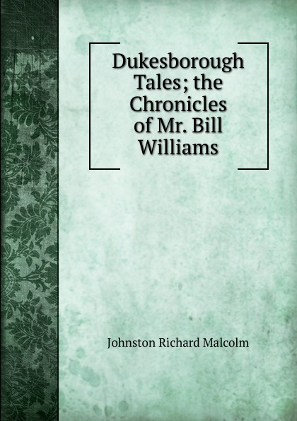 Dukesborough Tales; the Chronicles of Mr. Bill Williams