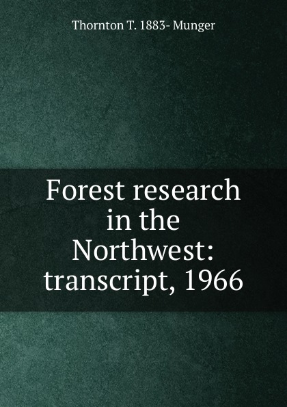 Forest research in the Northwest: transcript, 1966