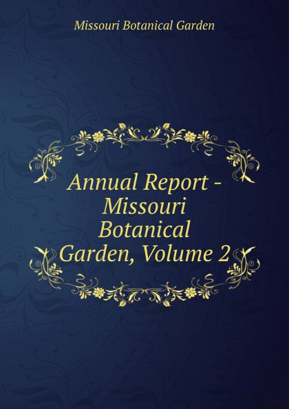 Missouri Botanical Garden Annual Report - Missouri Botanical Garden, Volume 2
