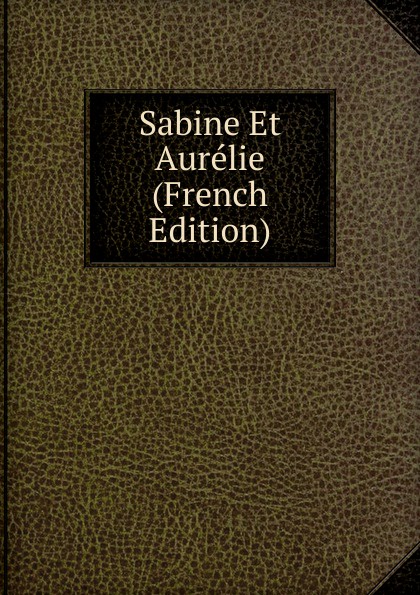Sabine Et Aurelie (French Edition)