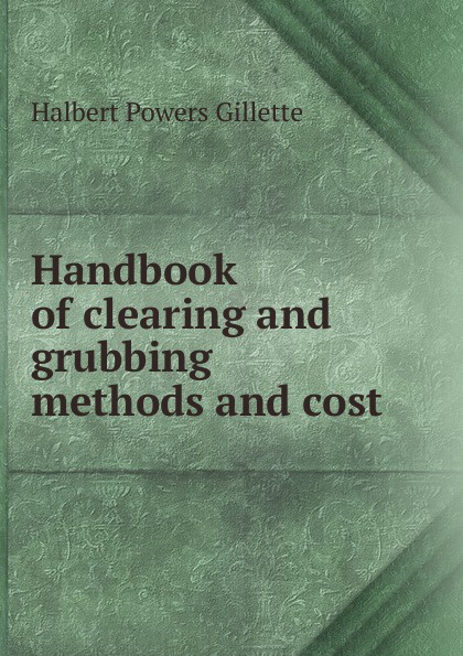 Handbook of clearing and grubbing methods and cost