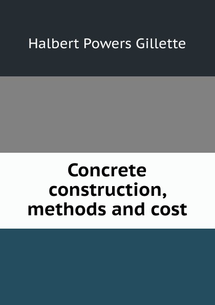 Concrete construction, methods and cost