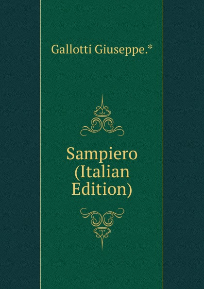 Gallotti Giuseppe.* Sampiero (Italian Edition)