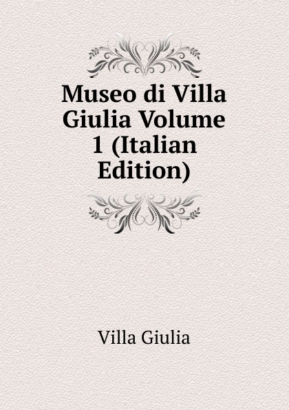 Museo di Villa Giulia Volume 1 (Italian Edition)