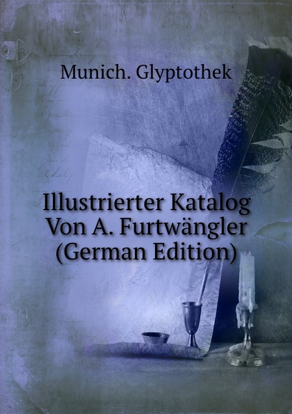 Munich. Glyptothek Illustrierter Katalog Von A. Furtwangler (German Edition)