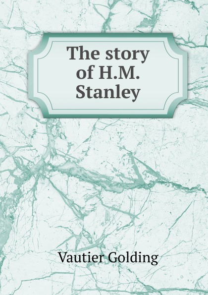 The story of H.M. Stanley