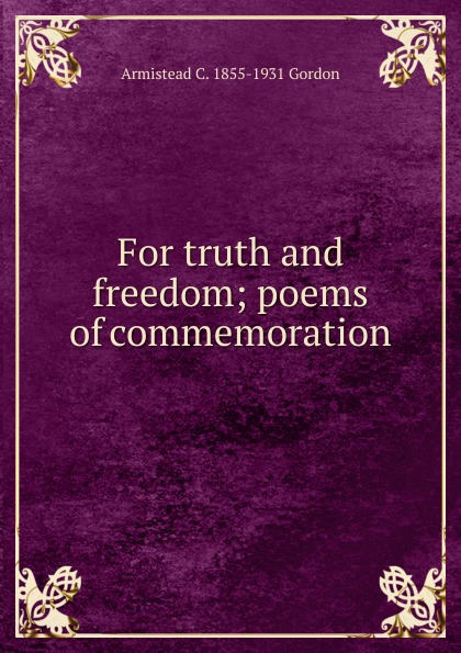 For truth and freedom; poems of commemoration