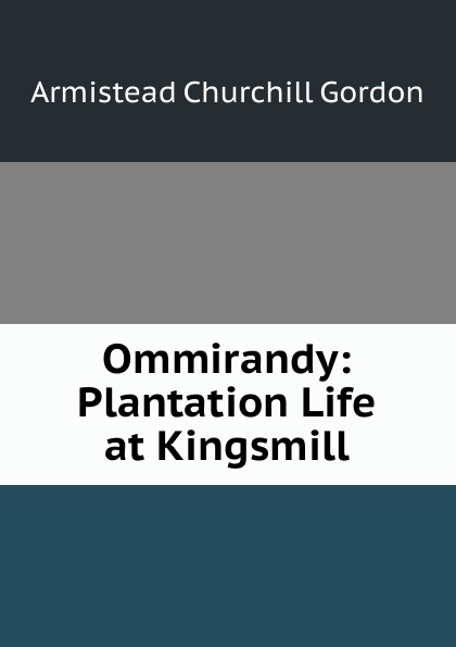 Ommirandy: Plantation Life at Kingsmill