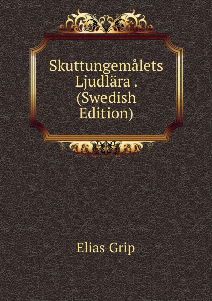 Skuttungemalets Ljudlara . (Swedish Edition)