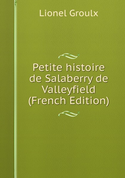 Petite histoire de Salaberry de Valleyfield (French Edition)