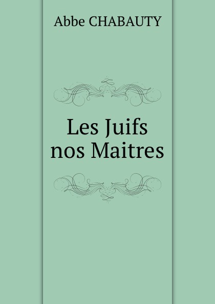 Les Juifs nos Maitres