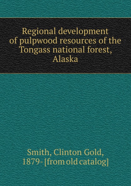 Regional development of pulpwood resources of the Tongass national forest, Alaska