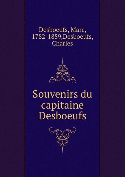 Marc Desboeufs Souvenirs du capitaine Desboeufs