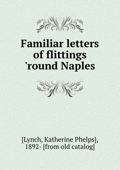 Familiar letters of flittings .round Naples