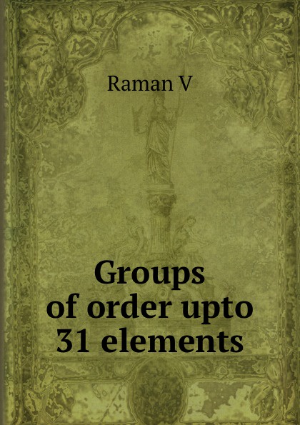 Groups of order upto 31 elements