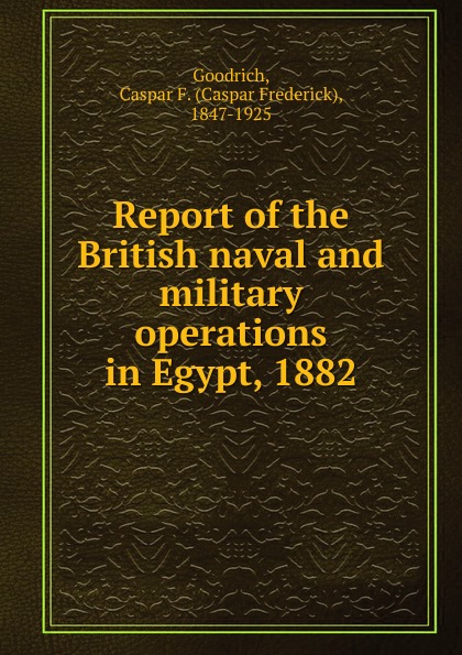 Report of the British naval and military operations in Egypt, 1882