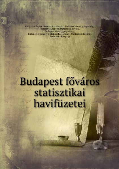 Hungary Központi Statisztikai Hivatal. Budapest Városi Igazgatóság Budapest fovaros statisztikai havifuzetei цена Hungary Központi Statisztikai Hivatal. Budapest Városi Igazgatóság Budapest fovaros statisztikai havifuzetei цены онлайн